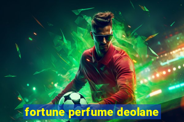 fortune perfume deolane