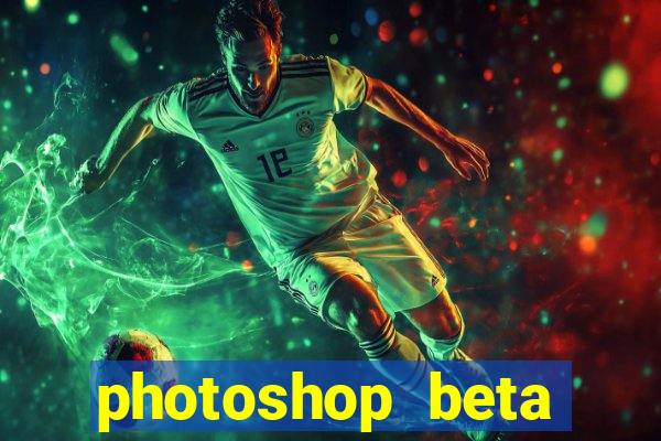 photoshop beta download crackeado
