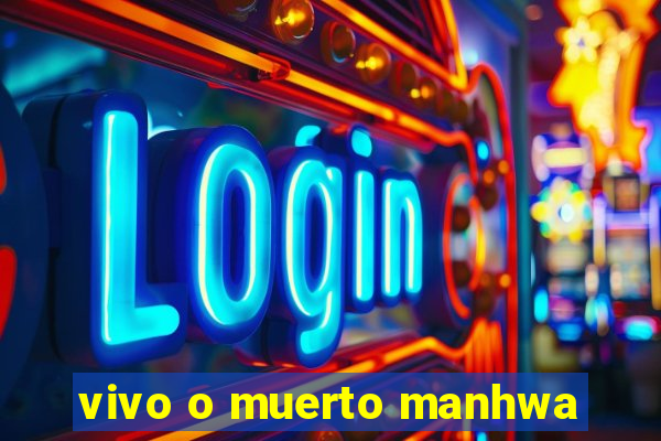 vivo o muerto manhwa