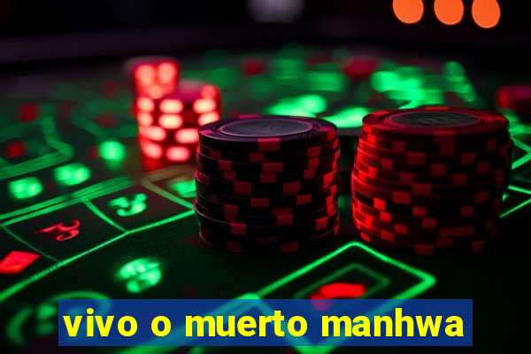 vivo o muerto manhwa