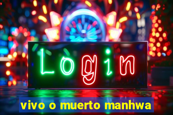 vivo o muerto manhwa