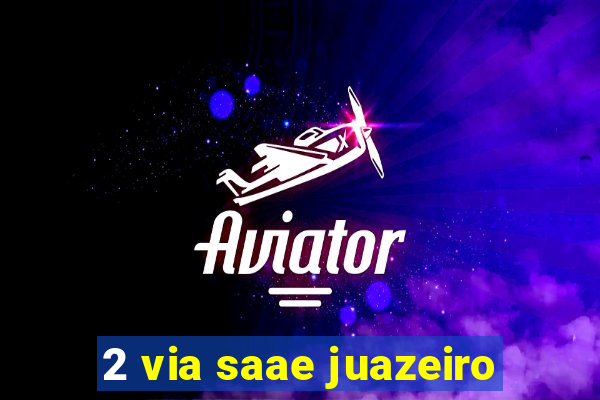 2 via saae juazeiro