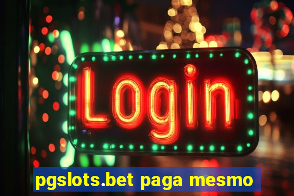 pgslots.bet paga mesmo