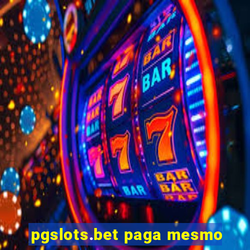 pgslots.bet paga mesmo