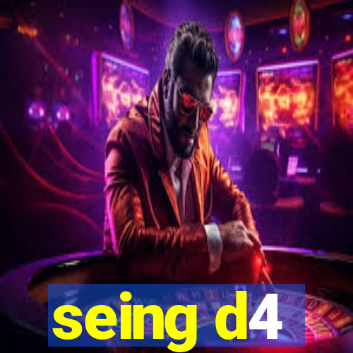 seing d4