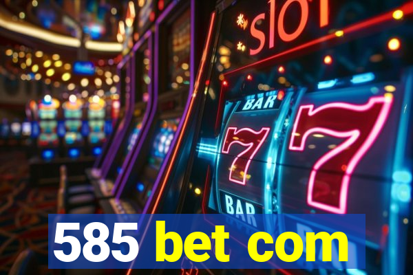 585 bet com