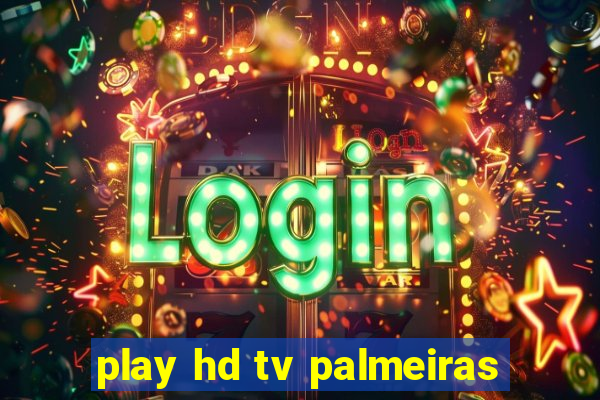 play hd tv palmeiras