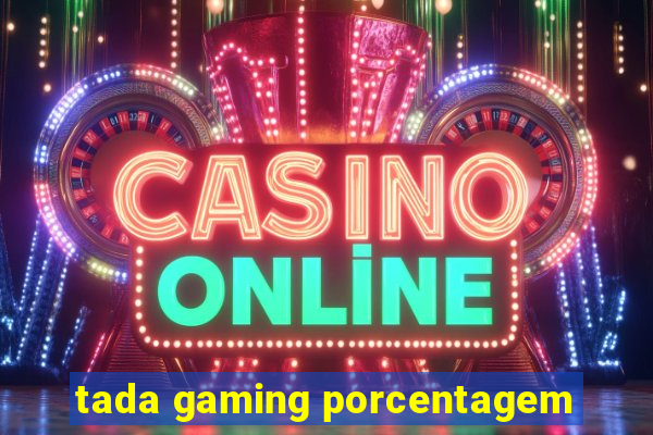 tada gaming porcentagem