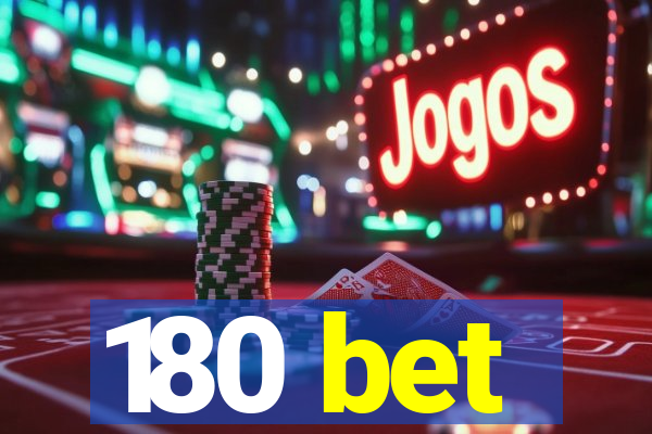 180 bet