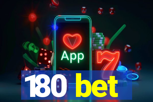 180 bet