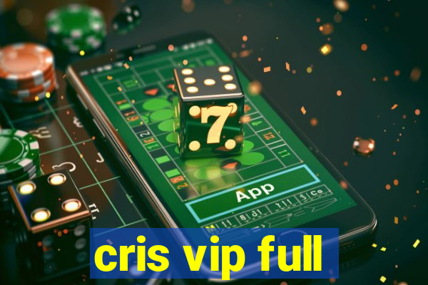 cris vip full