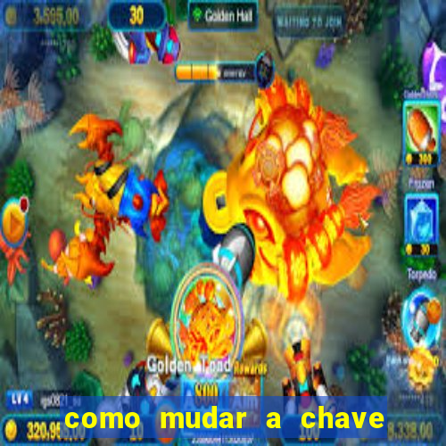 como mudar a chave pix na brabet