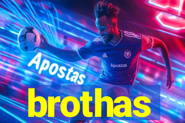 brothas