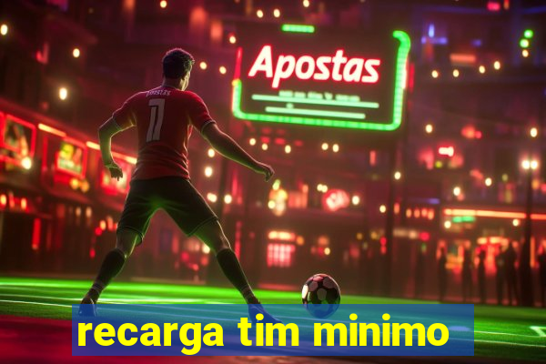 recarga tim minimo