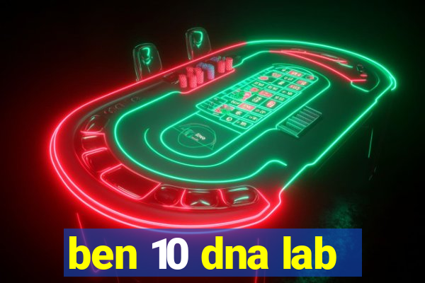 ben 10 dna lab