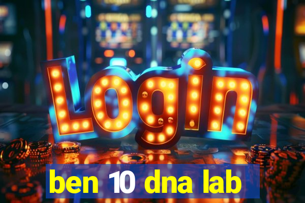 ben 10 dna lab