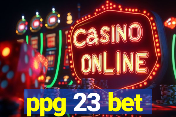 ppg 23 bet