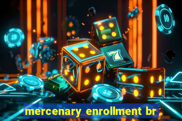 mercenary enrollment br