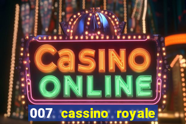 007 cassino royale completo dublado