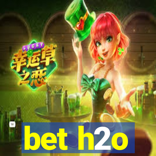 bet h2o