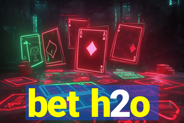bet h2o