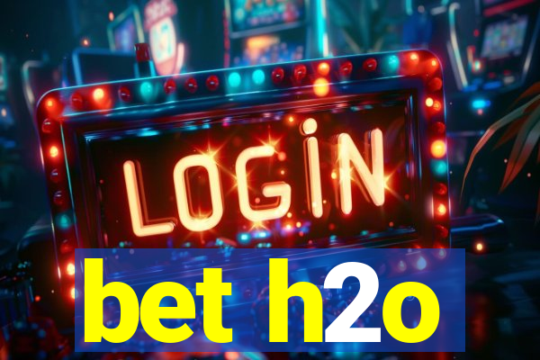 bet h2o