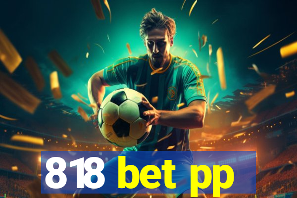 818 bet pp