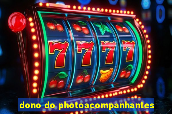 dono do photoacompanhantes
