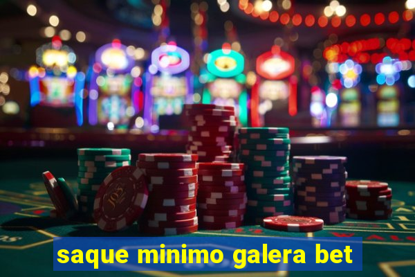 saque minimo galera bet