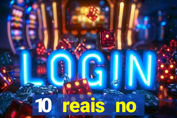 10 reais no cadastro cassino