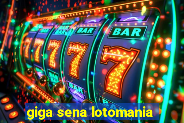 giga sena lotomania