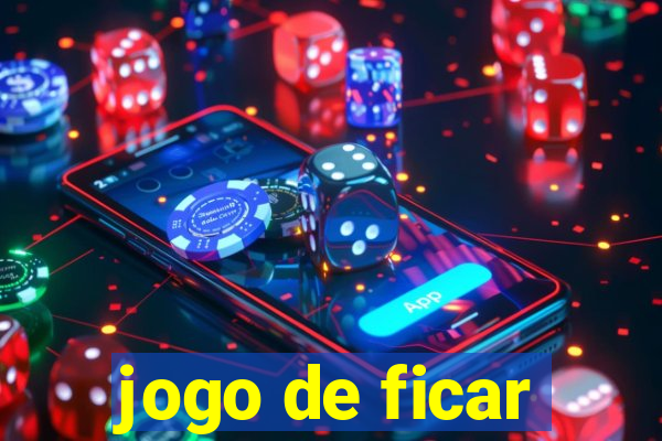 jogo de ficar
