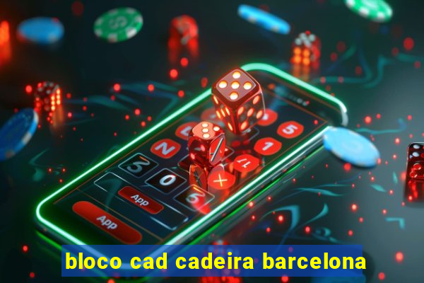 bloco cad cadeira barcelona