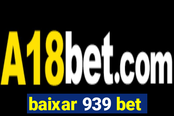 baixar 939 bet