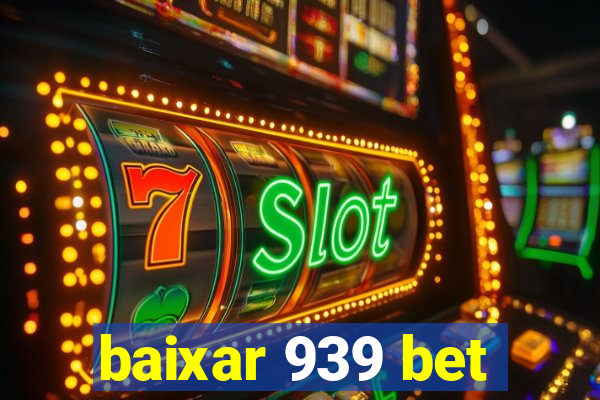 baixar 939 bet