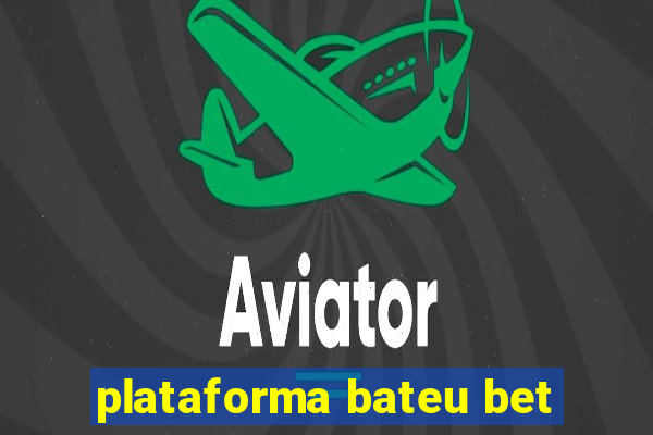 plataforma bateu bet