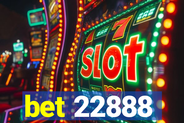 bet 22888