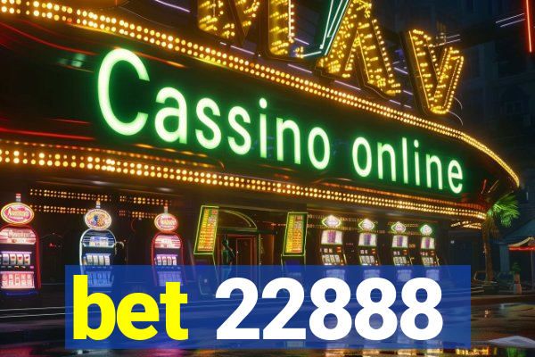 bet 22888