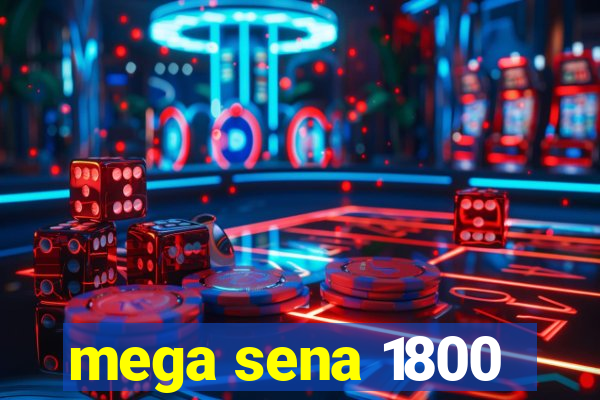 mega sena 1800