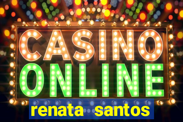 renata santos youtube nua