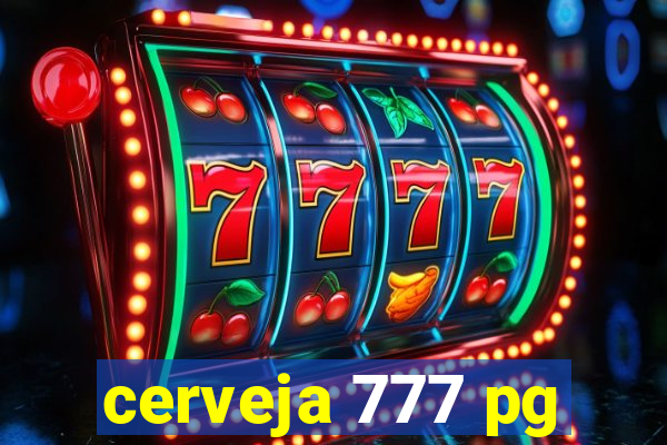 cerveja 777 pg