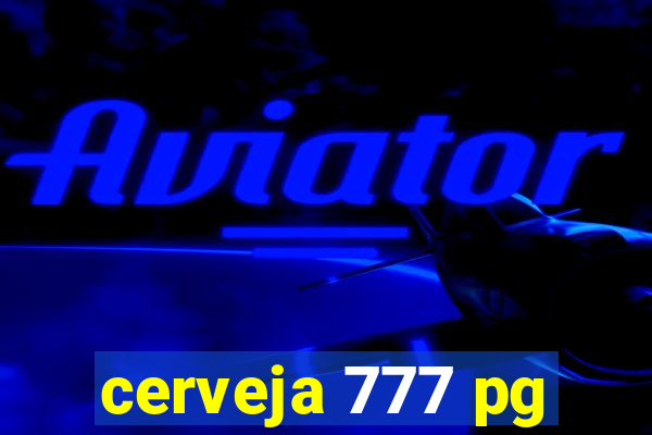 cerveja 777 pg