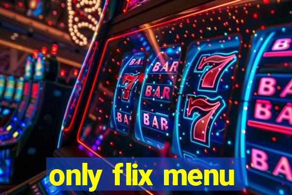 only flix menu