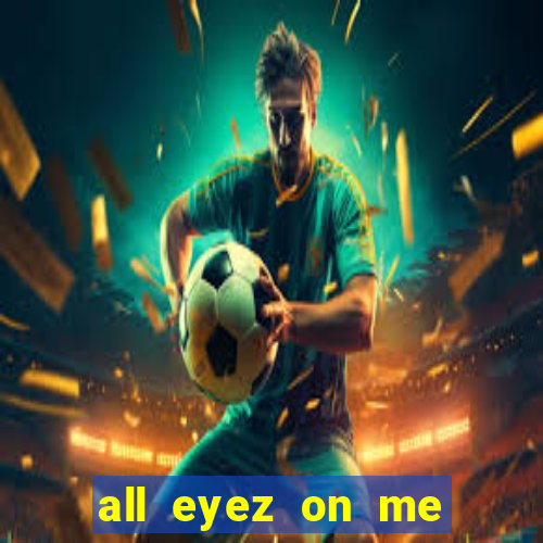 all eyez on me onde assistir