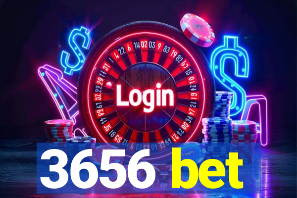 3656 bet