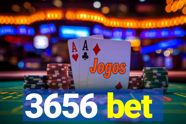 3656 bet