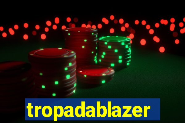 tropadablazer