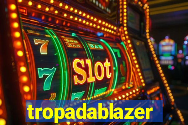 tropadablazer