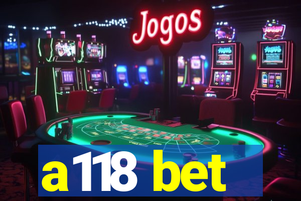 a118 bet