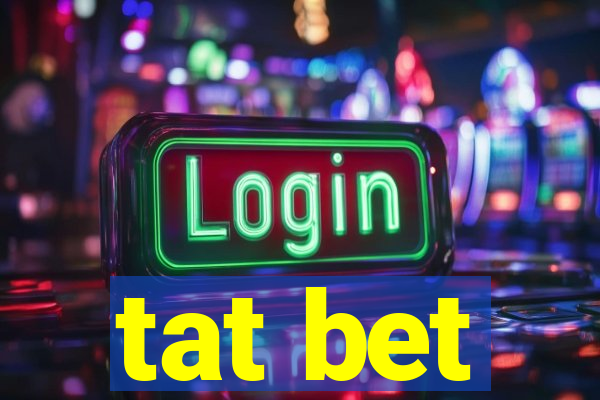 tat bet